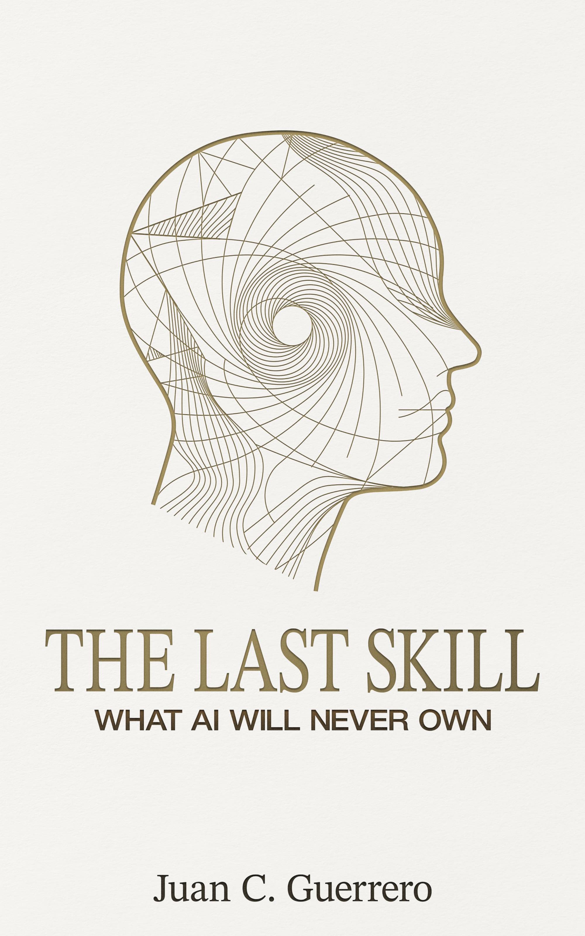 The Last Skill: What AI Will Never Own — Book Cover